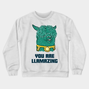 YOU ARE LLAMAZING Crewneck Sweatshirt